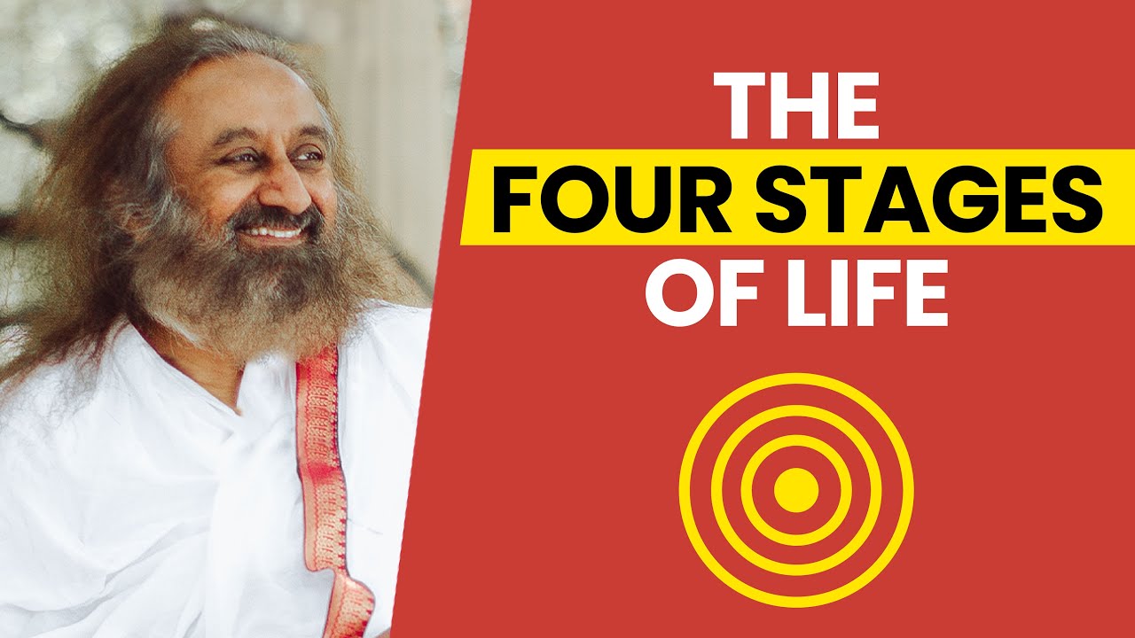 The Four Stages of Life | Gurudev Sri Sri Ravi Shankar